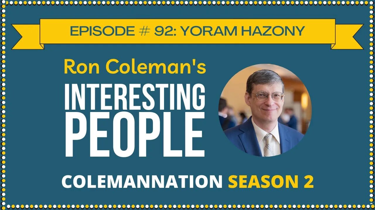 ColemanNation Podcast - Episode 92: Yoram Hazony | Beyond Fusionism