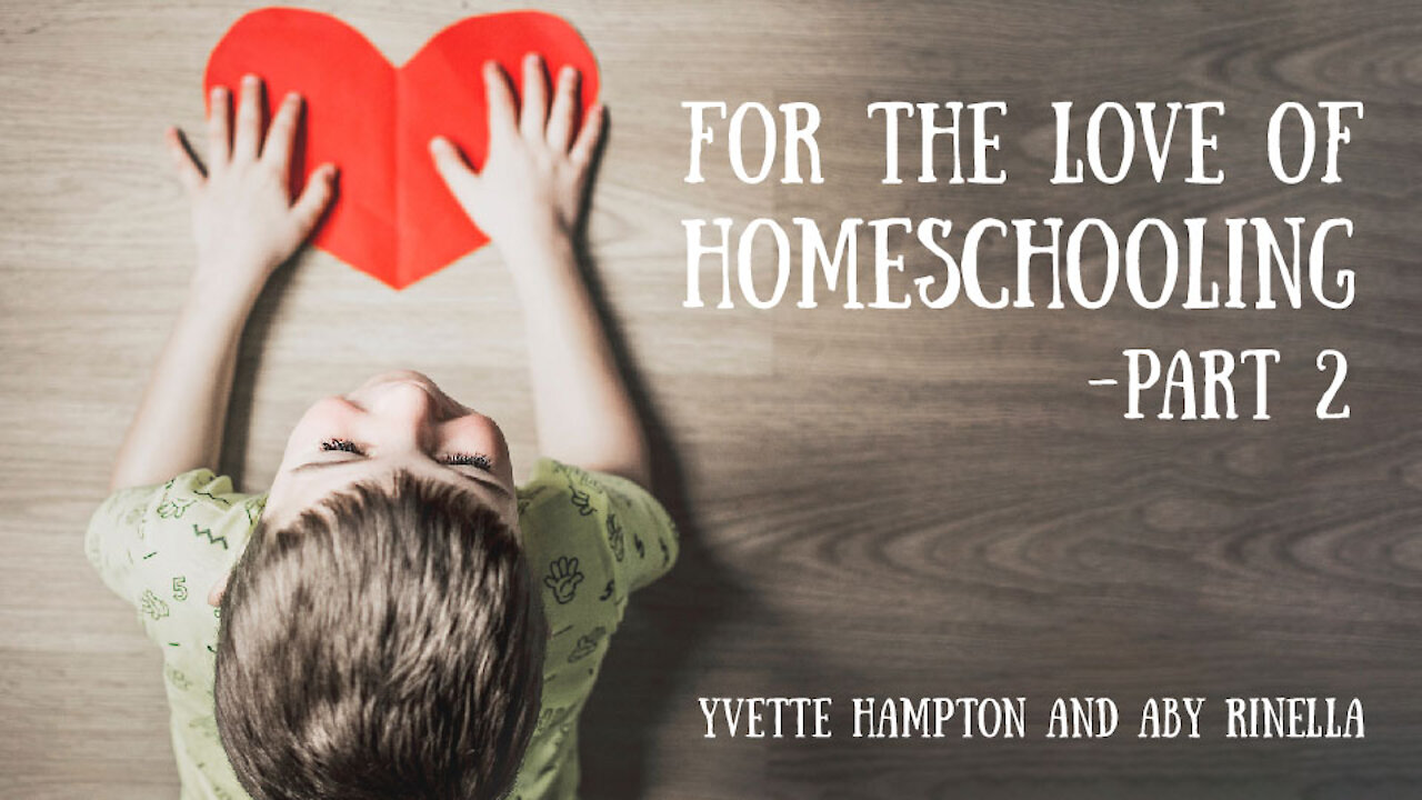 For the Love of Homeschooling, Part 2 - Yvette Hampton and Aby Rinella