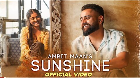 Sunshine (Official Video) | AMRIT MAAN | New Punjabi Songs 2023 | Latest Punjab...