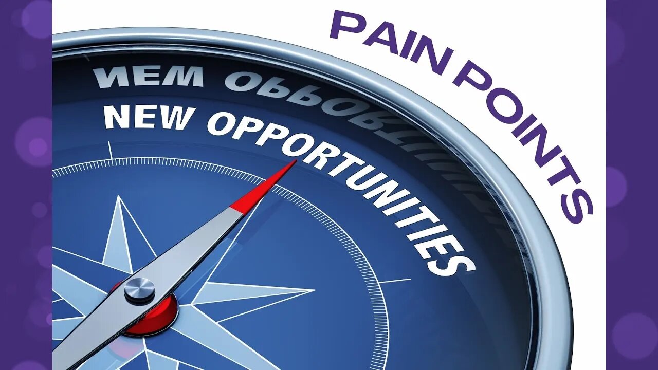 Use Pain Points to Identify Business Opportunities