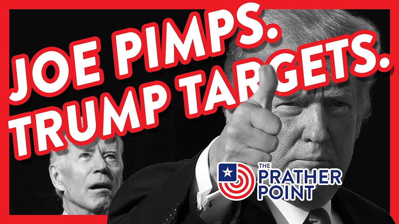 JOE PIMPS. TRUMP TARGETS.