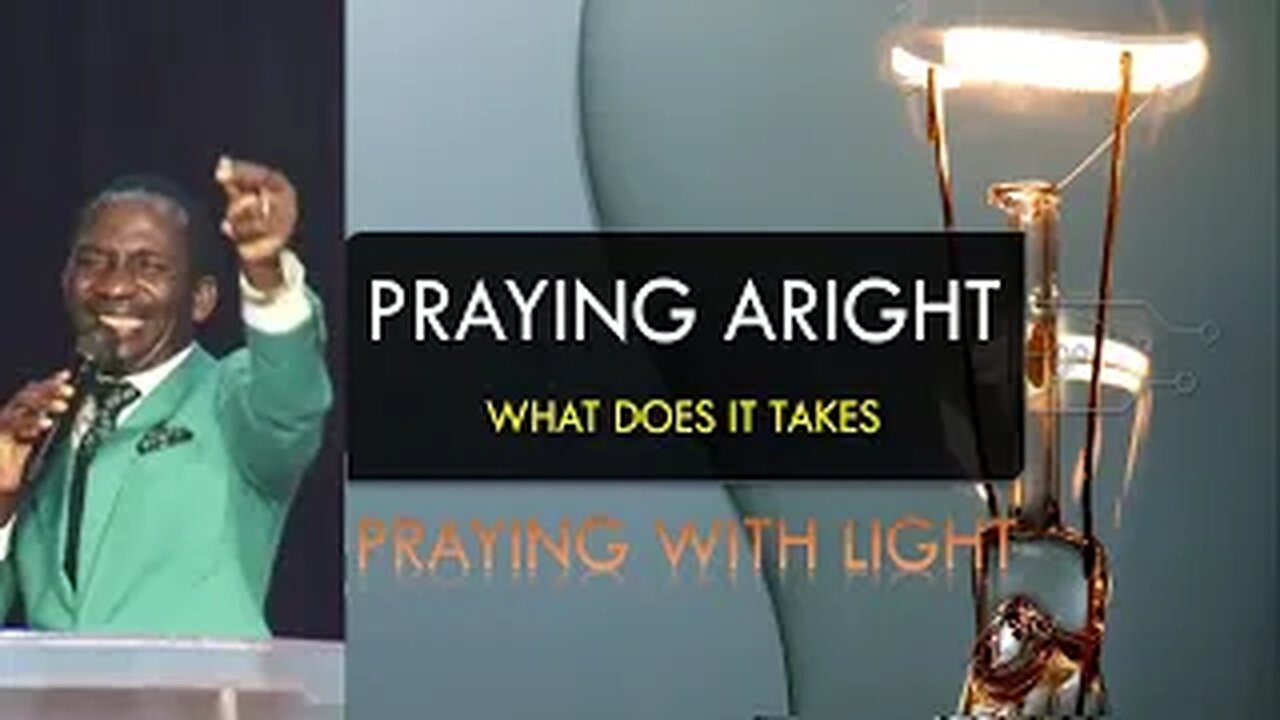 PRAYING ARIGHT - What Does It Takes? -Dr Pastor Paul Enenche