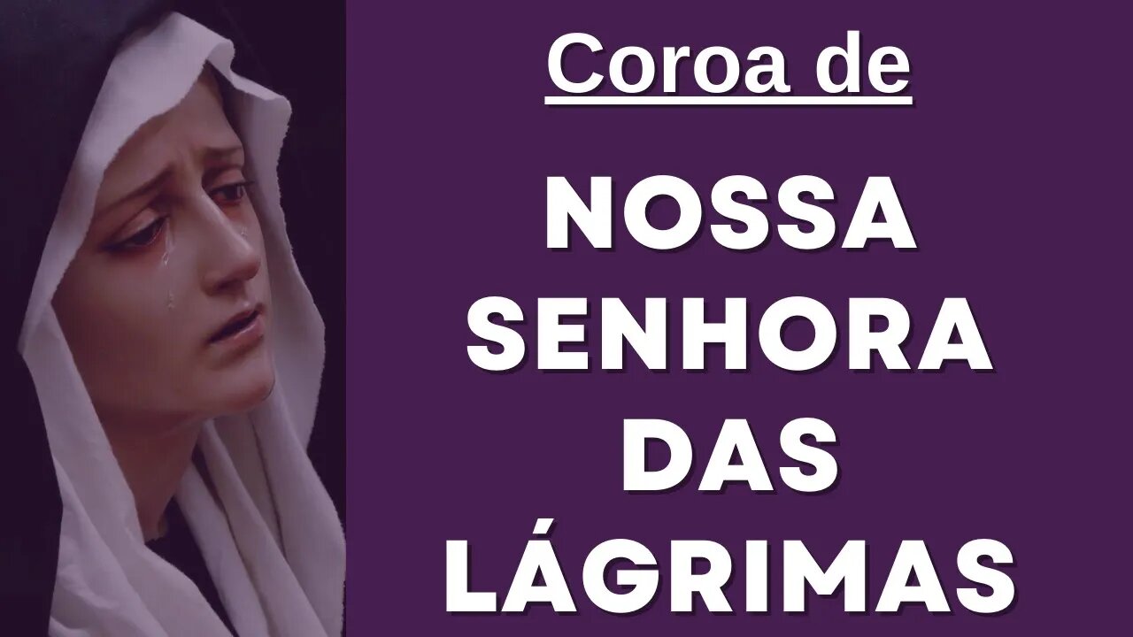 Coroa de Nossa Senhora das Lágrimas (04/04/2023)