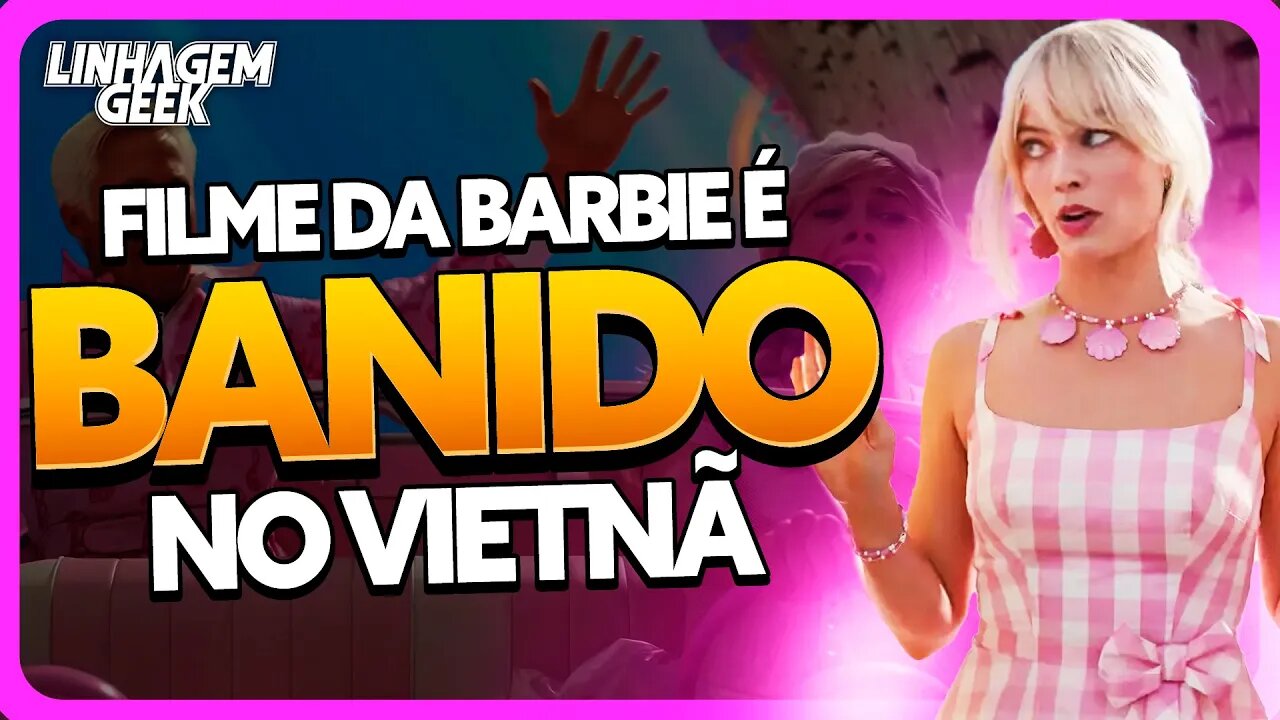 BARBIE É BANIDA DO VIETNÃ!