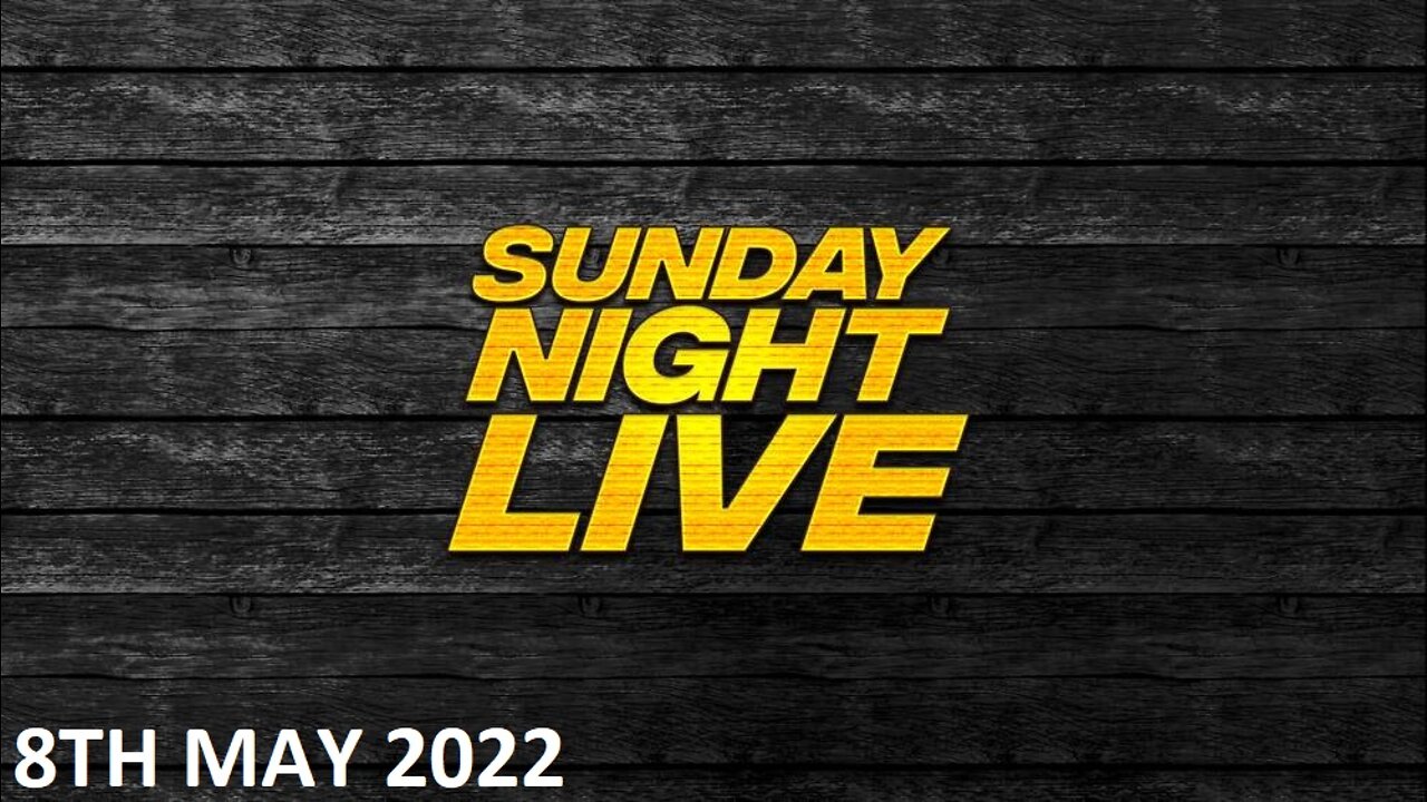 Sunday Night Live - Sunday - 08/05/22