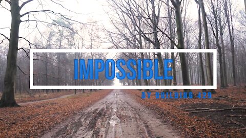 Impossible - Inspirational song