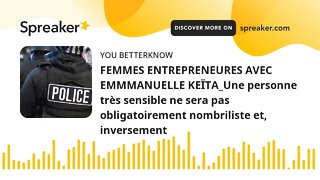 FEMMES ENTREPRENEURES AVEC EMMMANUELLE KEÏTA_Une personne très sensible ne sera pas obligatoirement