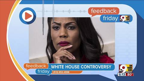 Feedback Friday: Omarosa, homeless camps and eye candy