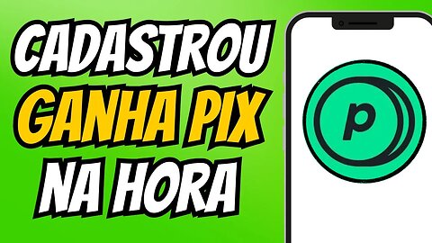 CADASTRE E GANHE UM PIX NA HORA - APLICATIVO QUE PAGA NO CADASTRO - APP PAGANDO POR CADASTRO 2023