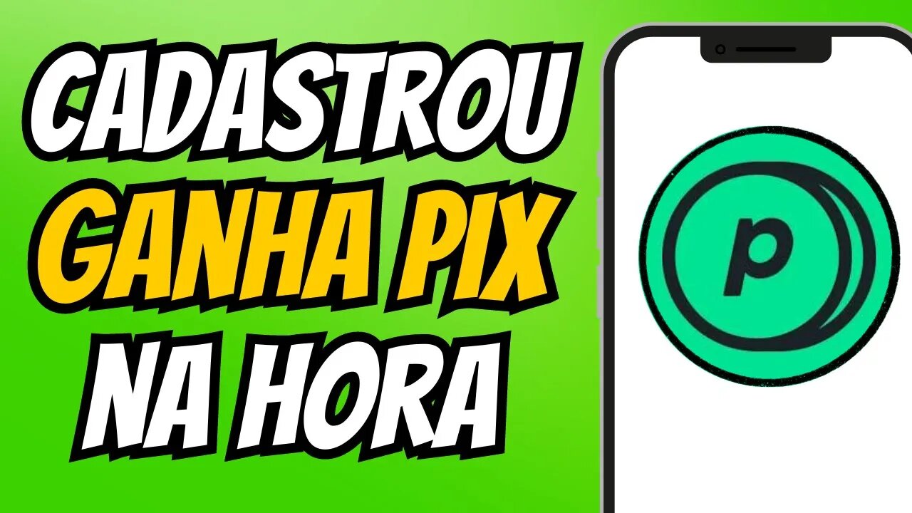 CADASTRE E GANHE UM PIX NA HORA - APLICATIVO QUE PAGA NO CADASTRO - APP PAGANDO POR CADASTRO 2023