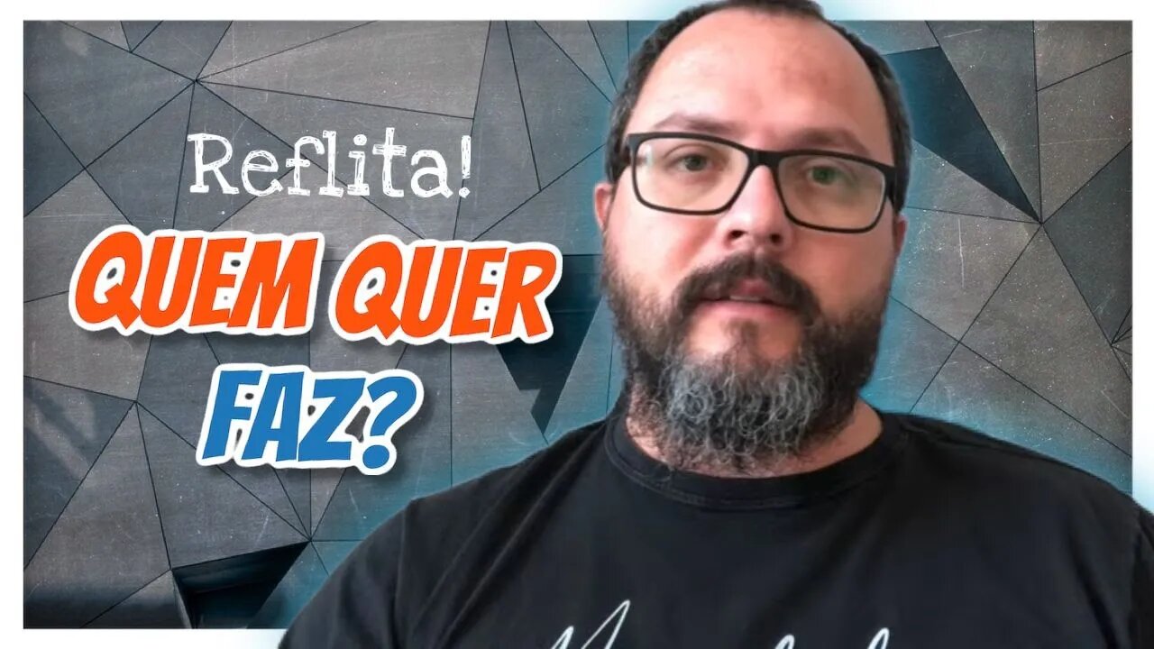 [Reflita] - Quem Quer Faz - Homeschooling Brasil