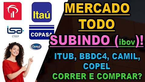 EP 142, TUDO SUBINDO ITAU BBDC4, COPEL, IBOV, CAMIL