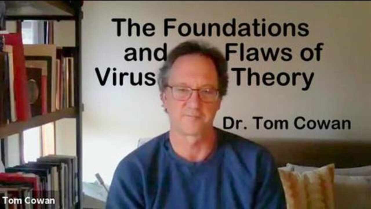 The Foundations and Flaws of Viral Theory - Dr. Tom Cowan