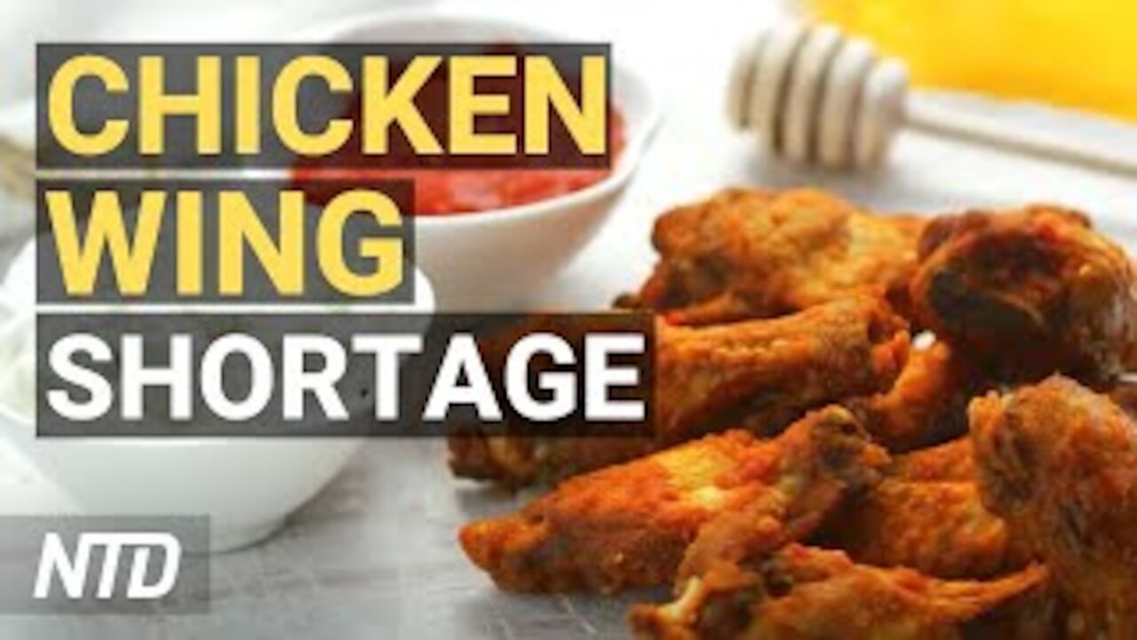 Chicken Wing-pocalypse? Supply Low, Prices Up; N.Y. Hits Vax Mark, Lifts More Rules | NTD Business