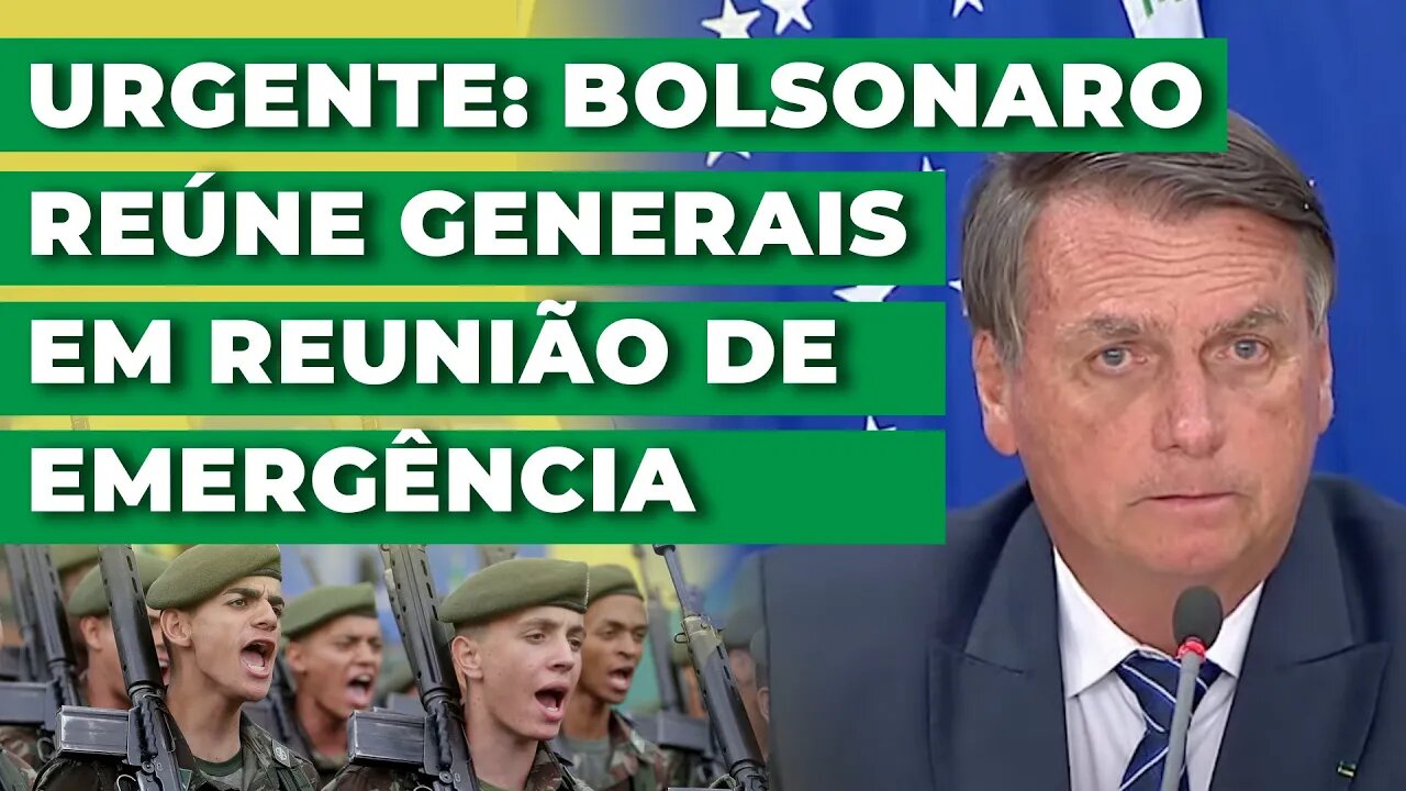 BOLSONARO CONVOCA GENERAIS PARA REUNIÃO DE EMERGÊNCIA