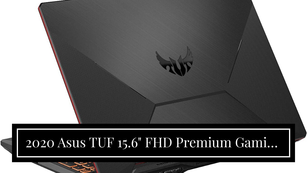 2020 Asus TUF 15.6" FHD Premium Gaming Laptop, 10th Gen Intel Quad-Core i5-10300H, 16GB RAM, 51...