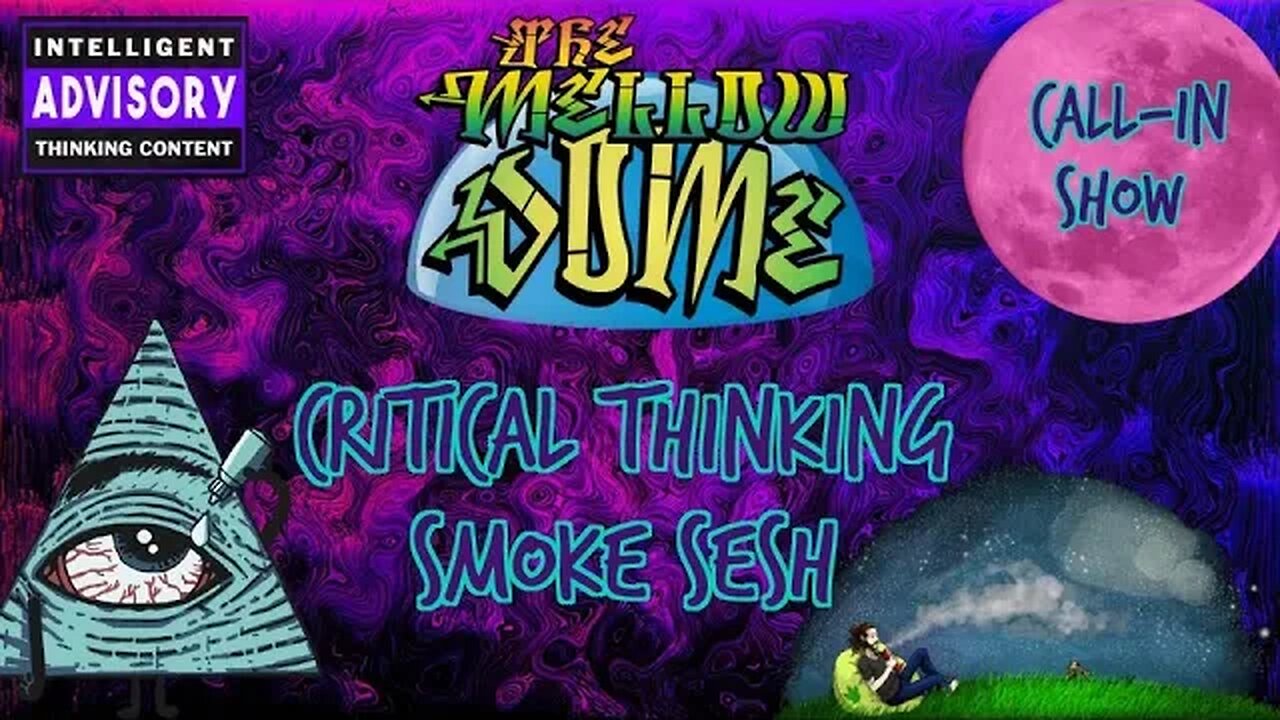 Critical Thinking Smoke Sesh! (Call-in Show) #8