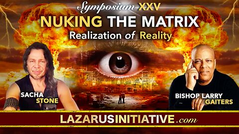 NUKING THE MATRIX with Bp Larry & Sacha Stone