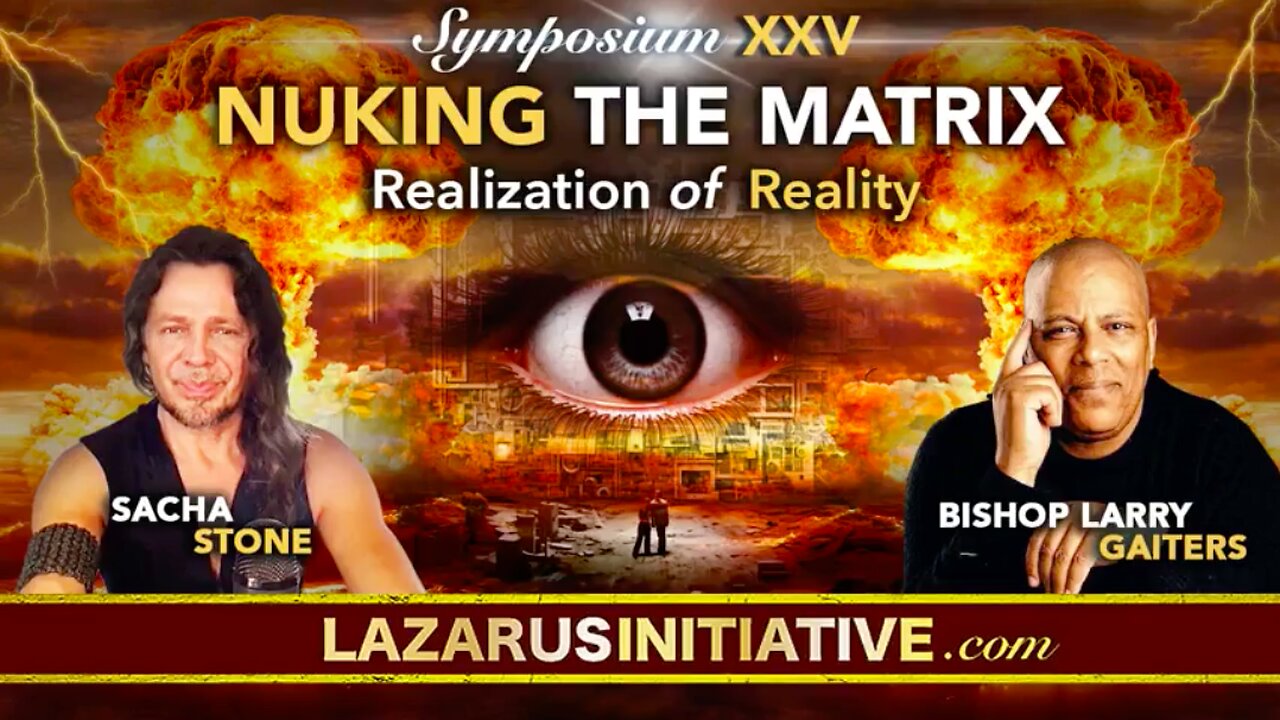 NUKING THE MATRIX with Bp Larry & Sacha Stone
