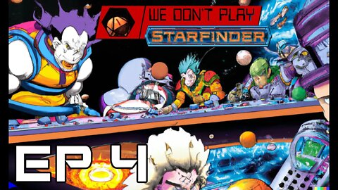 Starfinder Junker's Delight - We Don't Play: Ep 4