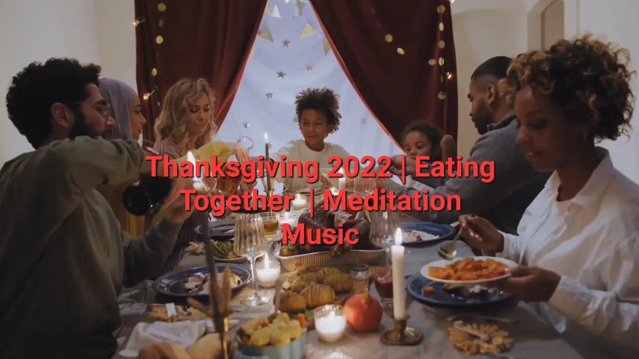 Thanksgiving 2022 | Eating Together | Meditation Music #thanksgiving2022 @Meditation Channel