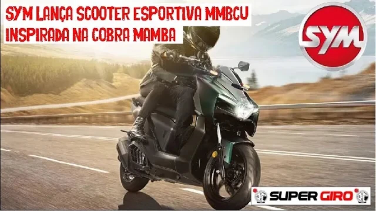 SYM Scooter esportiva MMBCU inspirada na cobra Mamba #CANALSUPERGIRO