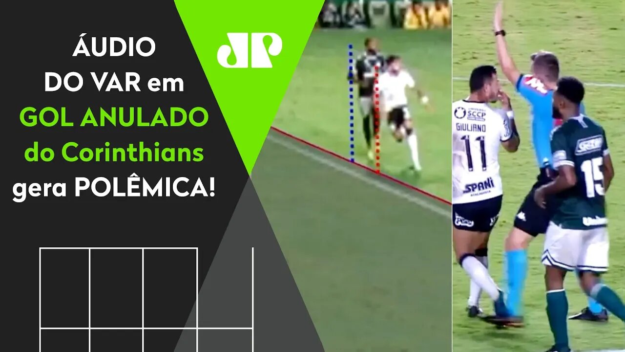 MAIS UM ESCÂNDALO? OLHA o ÁUDIO DO VAR do GOL ANULADO do Corinthians contra o Goiás!