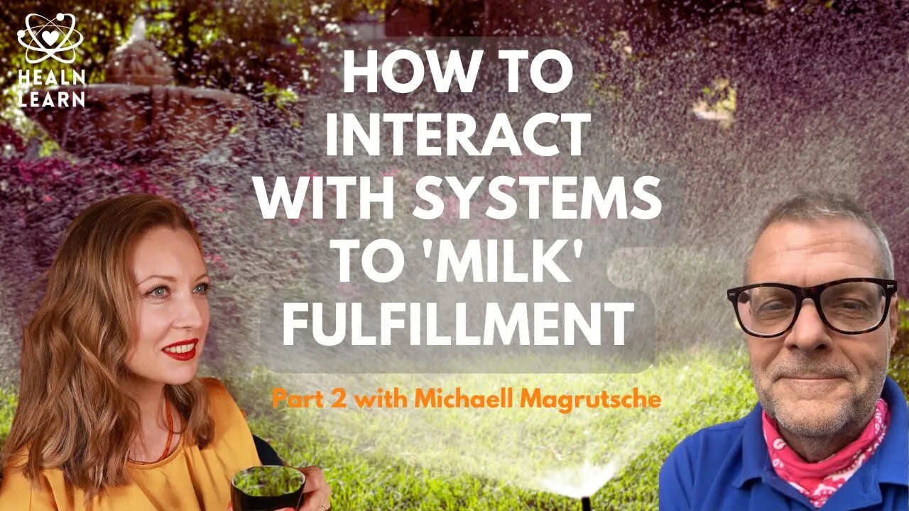 How to Interact with Systems to 'Milk' Fulfillment. Part 2 with Michaell Magrutsche