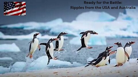 Ready for the Battle Ripples from the USA and Australia