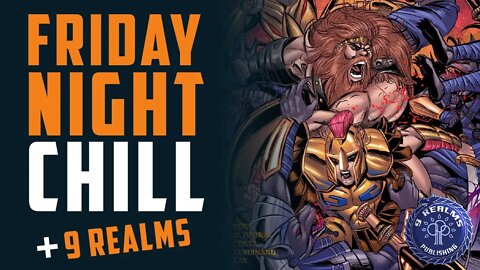 Friday Night CHILL + 9 Realms Catalog w/ Michael Oden