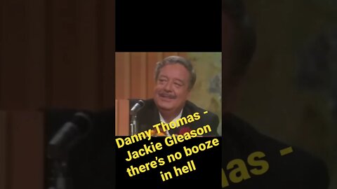 Danny Thomas - There’s no booze in hell