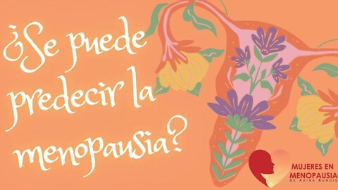 Valeria Espinoza: ¿Se puede predecir la menopausia? | Mujeres en Menopausia