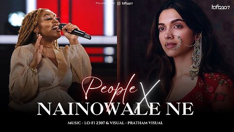 People X Nainowale Ne (Mashup) - Full Version _ Neeti Mohan & Libianca _ Lo-fi 2307 _ Insta Viral