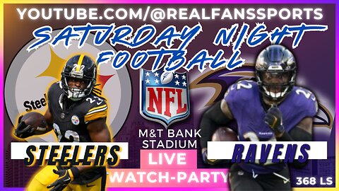 PITTSBURGH STEELERS @ BALTIMORE RAVENS || SATURDAY FOOTBALL - WATCH-PARTY LIVE | REAL FANS SPORTS