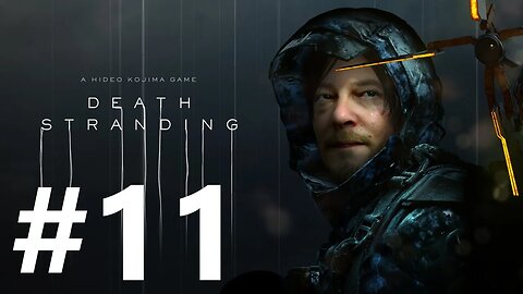 Death Stranding Play Through Part 11