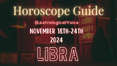 Libra November 18-24 Horoscope Guide