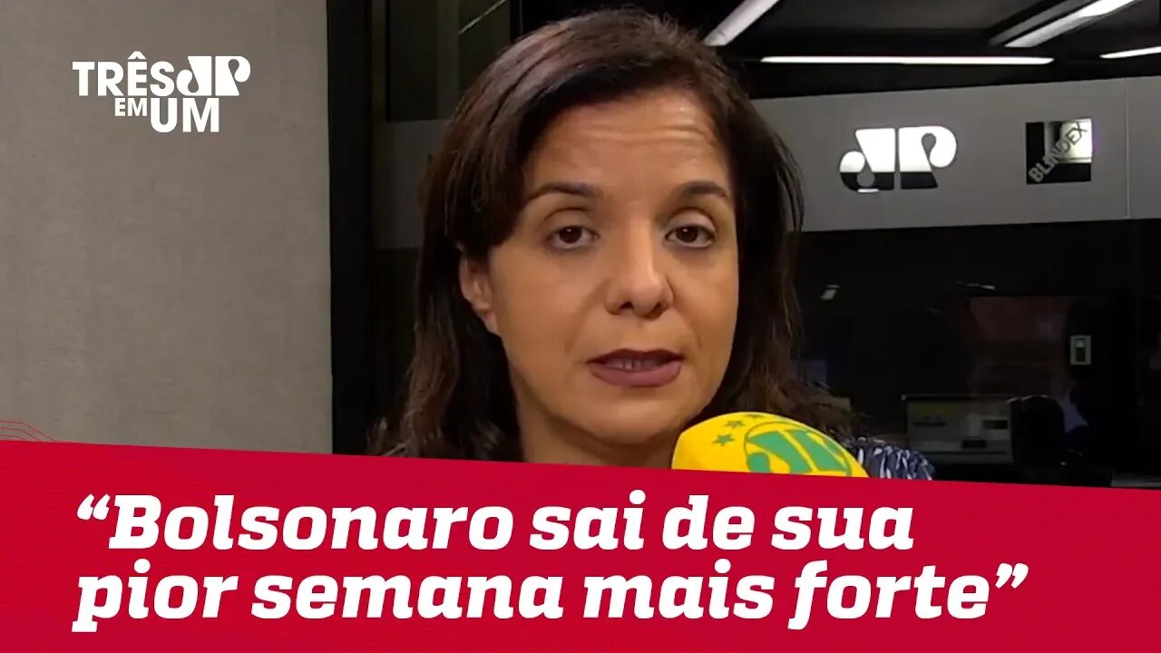 Vera Magalhães: "Bolsonaro passou pela sua pior semana e saiu fortalecido"