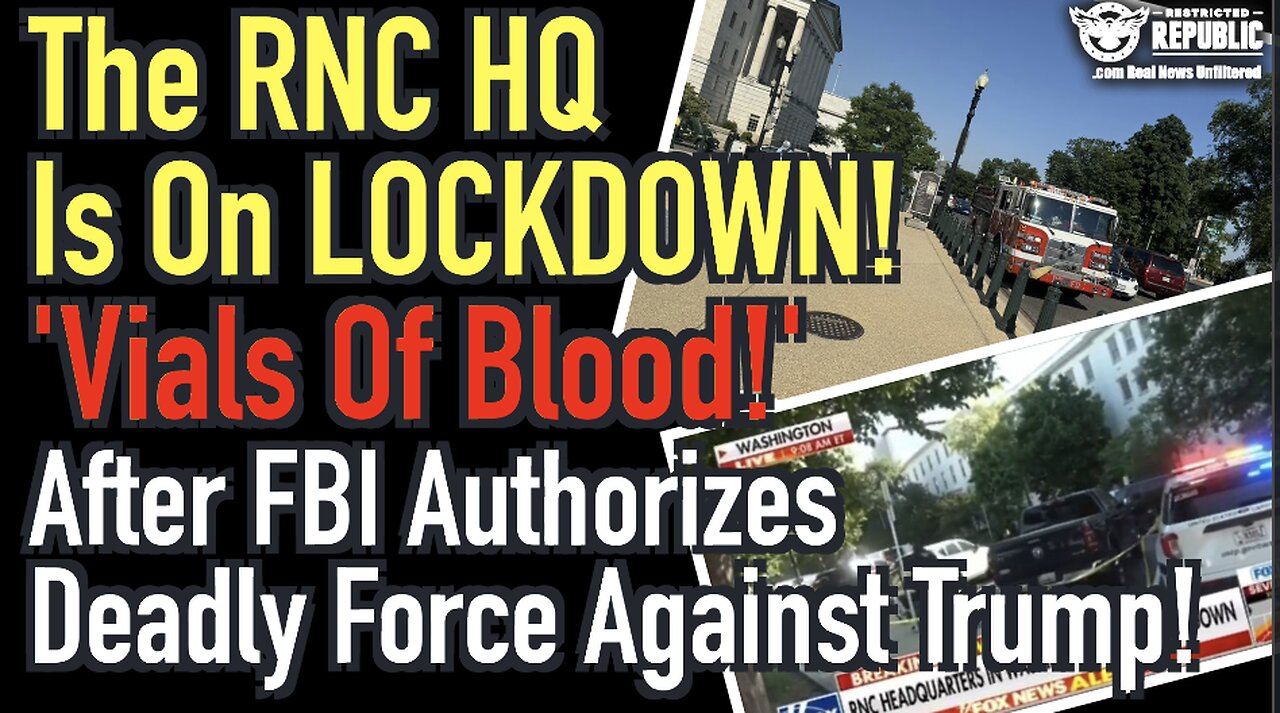 The RNC HQ Is NOW On LOCKDOWN! 'Virals Of Blood!' After FBI Authorizes Deadly Force Against Trump!