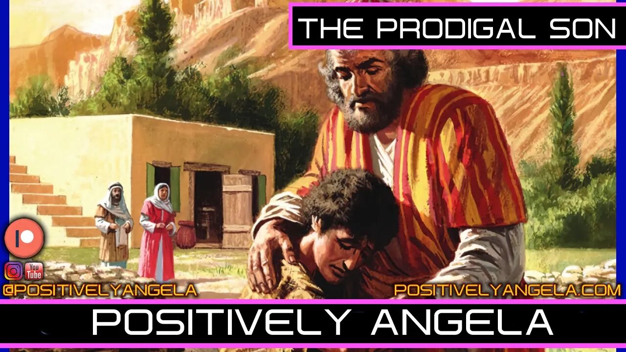 THE PRODIGAL SON | POSITIVELY ANGELA