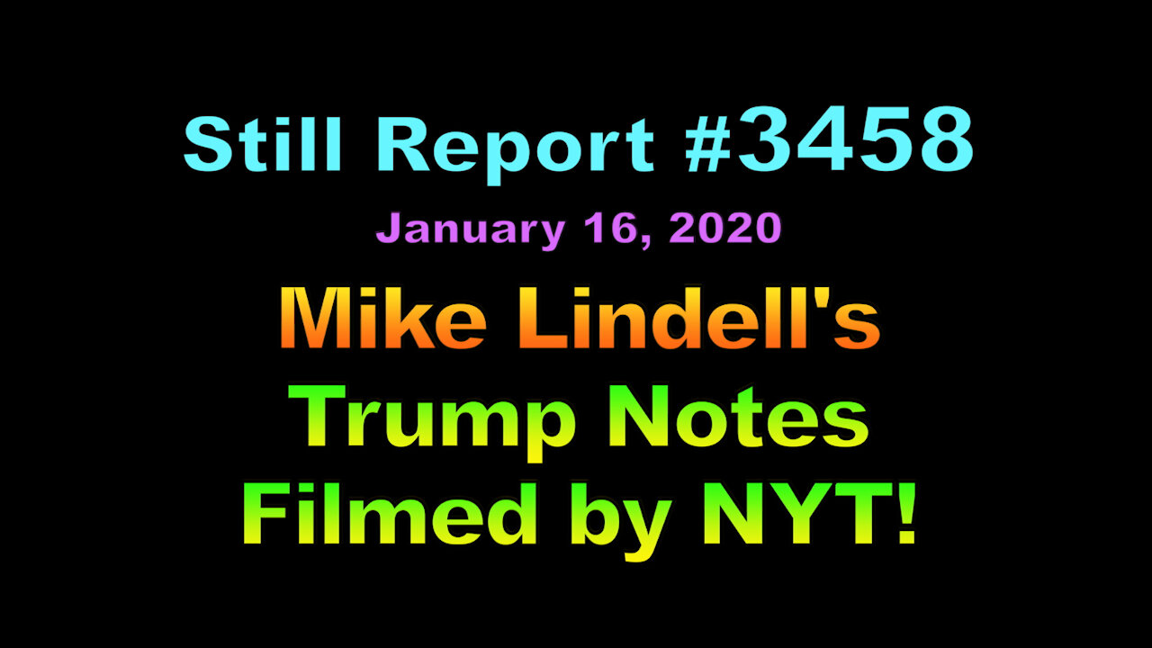 Mike Lindell’s Trump Notes Filmed by NYT, 3458