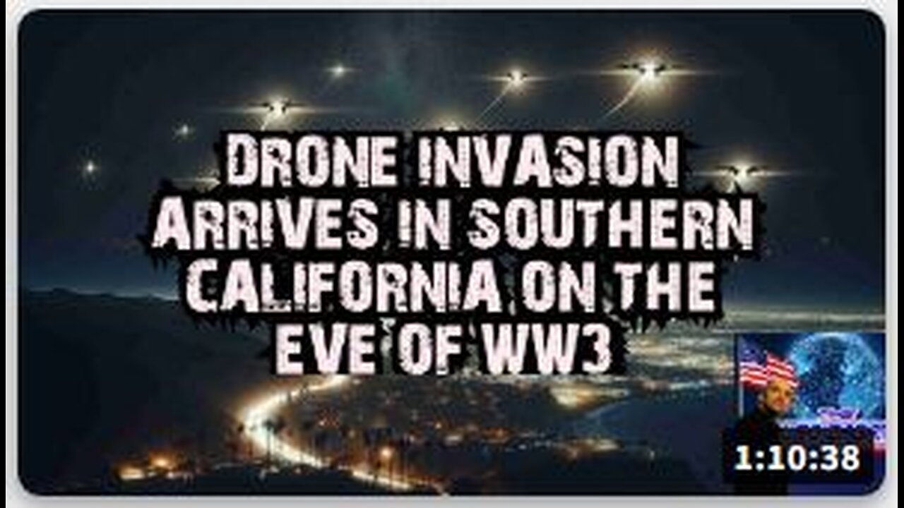 DRONE INVASION ARRIVES IN SOUTHERN CALIFORNIA ON THE EVE OF WW3