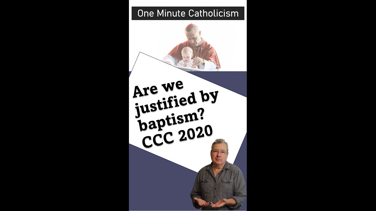 Is Justification by Baptism like the Roman Catholic Church claims?