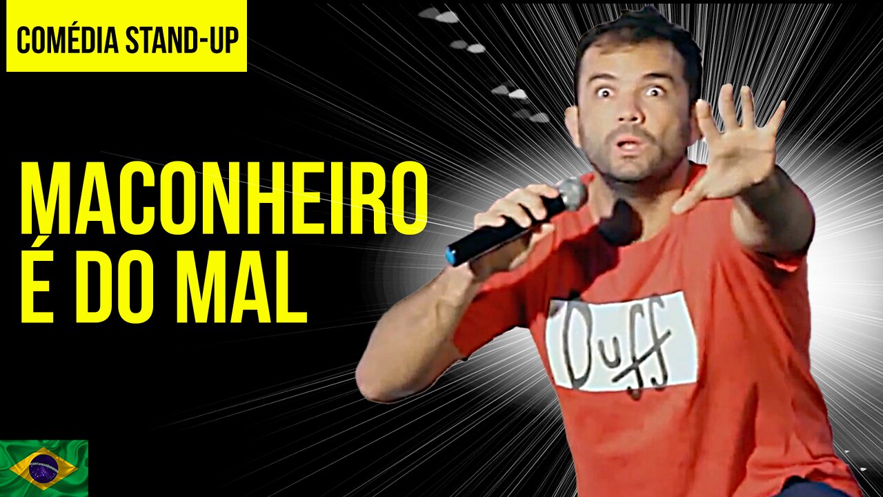 Maconheiro é do mal | Comédia Stand-Up | Brasil