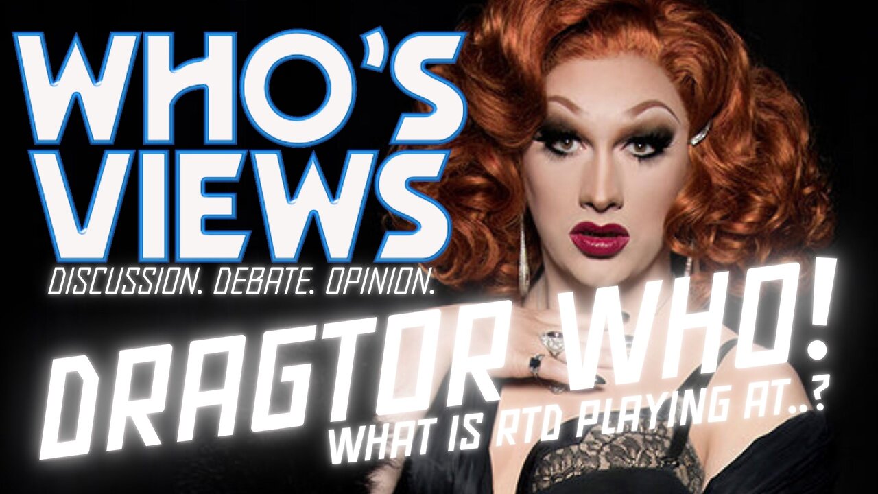 WHOS VIEWS : DRAGTOR WHO