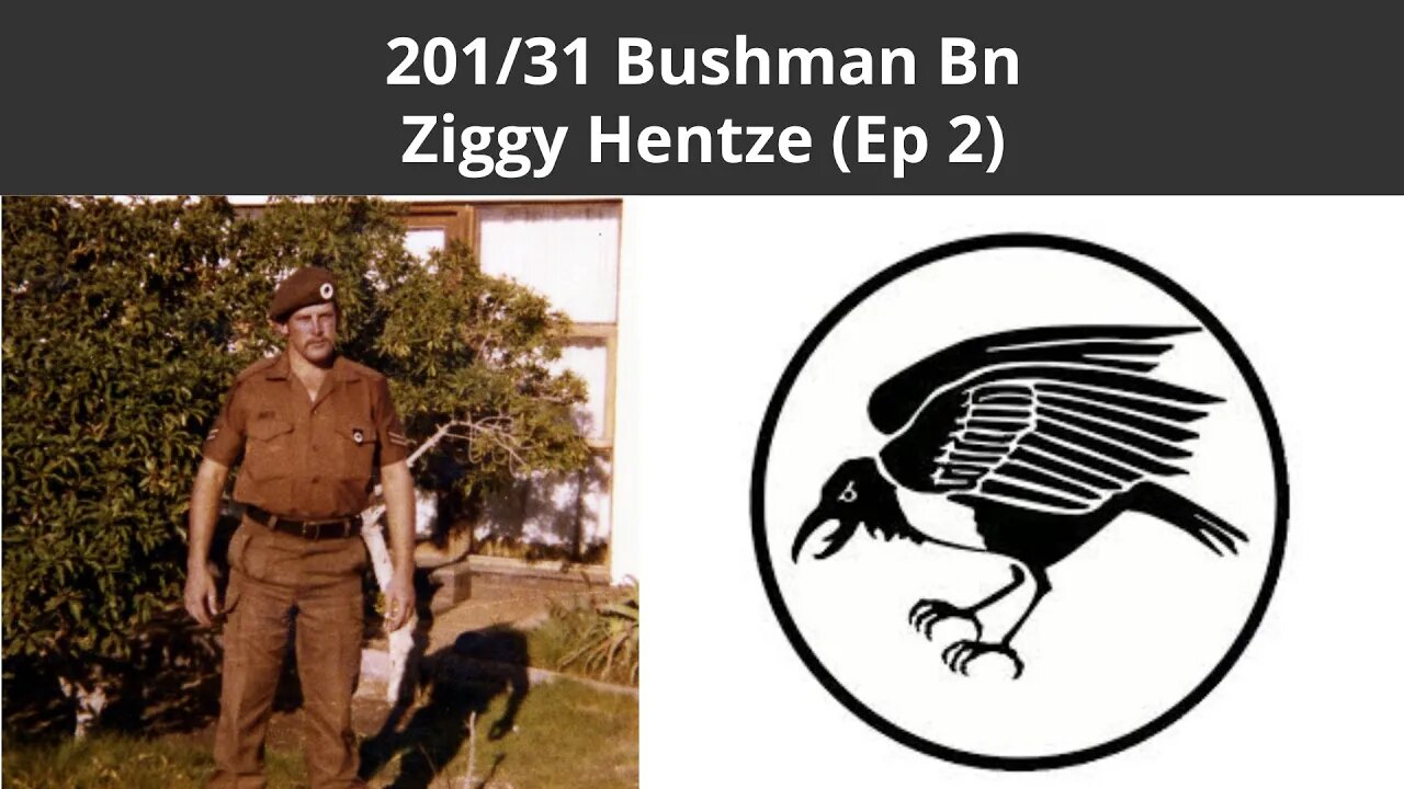 Legacy Conversations - Ziggy Hentze 31/201Bn /The Bushmen Battalion - Seven Contacts