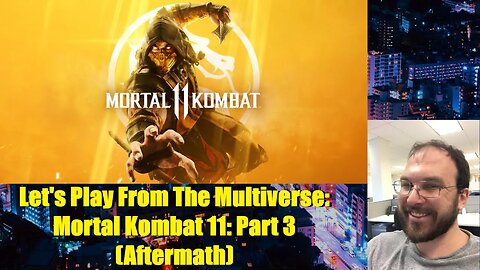 Let's Play From the Multiverse: Mortal Kombat 11: Part 3 (Aftermath)