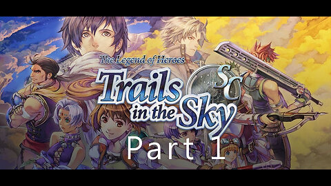 The Legend of Heroes, Trails in the Sky SC, Part 1, A Maiden's Resolve,