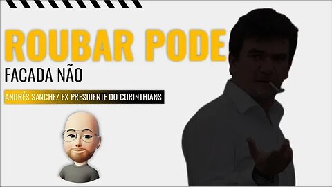 ⚫🔴 Andrés Sanchez: O cara tem direito de roubar um relógio, não de dar uma facada.