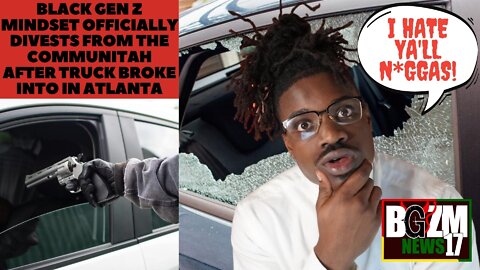 Black Gen Z Mindset Officially Divests From The Communitah After Truck Broke Into in Atlanta