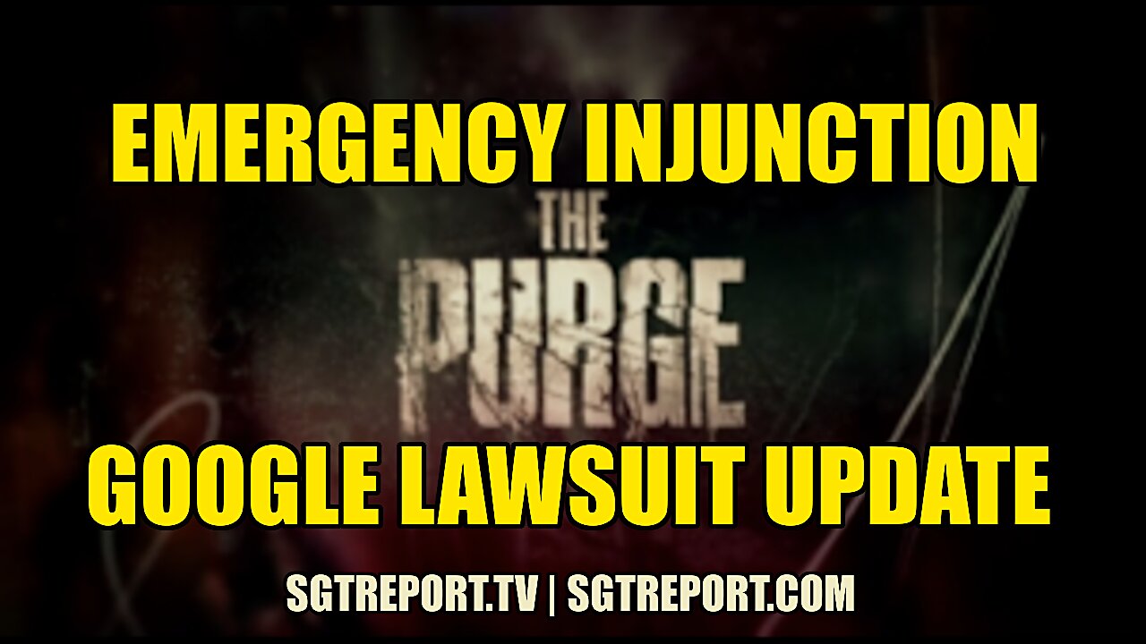 EMERGENCY INJUNCTION - GOOGLE LAWSUIT UPDATE